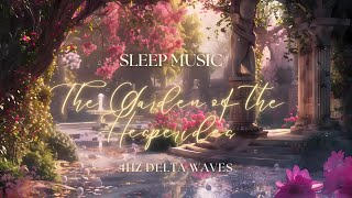 ✨NO MIDROLL ADS🌜Garden of the Hesperides Experience Deep Rest and Healing with 4Hz Delta Waves [upl. by Lali]