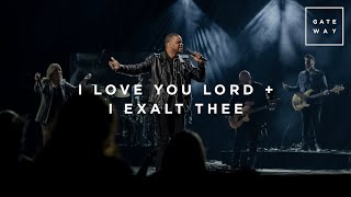 I Love You Lord  I Exalt Thee  Live at Gateway Church  Gateway Worship [upl. by Haden]