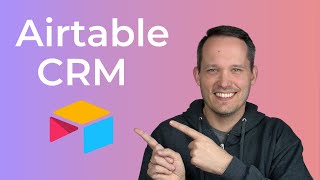 How To Build An Amazing Airtable CRM [upl. by Aiksa]