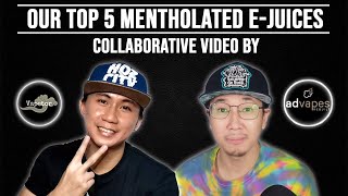 TOP 5 MENTHOLATED VAPE EJUICE FOR ADVAPES AND VAPETOR  PH REVIEWERS COLLABORATIVE VIDEO [upl. by Joscelin124]