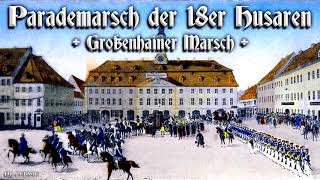 Parademarsch der 18er Husaren ● Großenhainer Marsch German march [upl. by Ennaear]