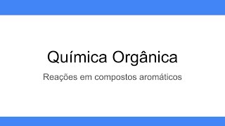 Reações orgânicas  Aromáticos [upl. by Merridie]