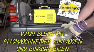 W124 Reparaturblech mit Plasmaschneider von Weldinger einpassen amp einschweißen [upl. by Ezmeralda]