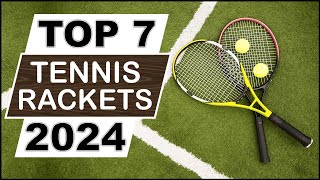 TOP 7 Best Tennis Rackets in 2024 [upl. by Benedetto863]