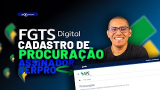 COMO CADASTRAR PROCURAÇÃO PARA O ACESSO NO FGTS DIGITAL  ASSINADOR SERPRO [upl. by Valentine]