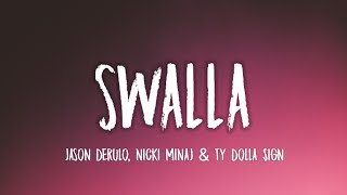 Jason Derulo  Swalla Lyrics ft Nicki Minaj amp Ty Dolla ign [upl. by Mannos]