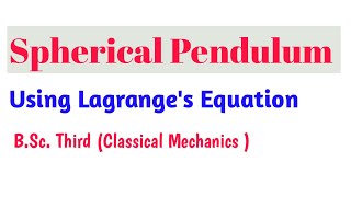 Spherical Pendulum  By Lagranges method  BSc Third year  Classical Mechanics [upl. by Demmahom654]