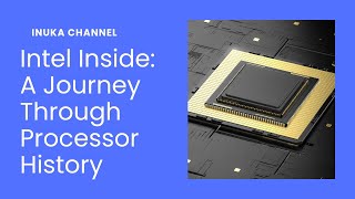 Intel Inside A Journey Through Processor History [upl. by Aurelio308]