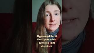 Hypersensibles amp Hauts potentiels  suivre sa ligne directrice hypersensible hp hautpotentiel [upl. by Hgielah185]