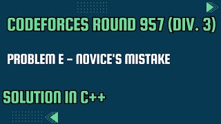 Codeforces Round 957 Div 3 Problem E Novices Mistake Full Solution In C [upl. by Andy]