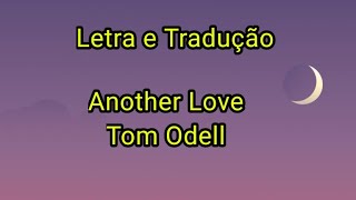 Tom Odell  Another Love • Letra e Tradução [upl. by Adaiha]