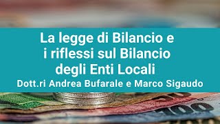 La legge di Bilancio e i riflessi sul Bilancio degli Enti Locali [upl. by Eilsew]