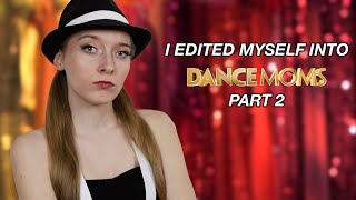 i edited myself into dance moms part 2 [upl. by Grier644]