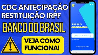 CDC Antecipação Restituição IRPF  BANCO DO BRASILDICAS [upl. by Nylarac]