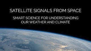 Satellite Signals from Space Smart Science for Understanding Weather and Climate [upl. by Ethelinda128]