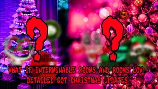 What If Interminable Rooms And Rooms Low Detailed Got Christmas Updates [upl. by Arrais]