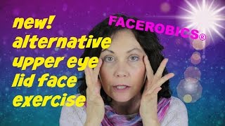 Hooded Eyelid Lift Exercise  FACEROBICS® [upl. by Otrebide275]