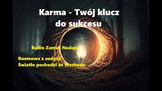 Karma Twój klucz do sukcesu Radio Zamek Nadaje Rozmowa z audycji Światło pochodzi ze Wschodu [upl. by Dorri]