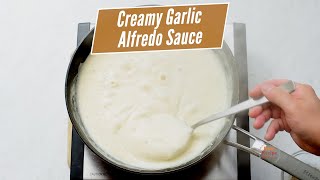 Creamy Garlic Alfredo Sauce Recipe with Milk  in 15 minutes [upl. by Ahsenrad]