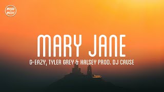 GEazy Tyler Grey  Mary Jane feat Halsey lyrics Prod by DJ Cause [upl. by Basir890]