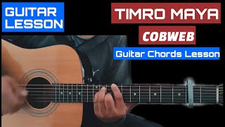 TIMRO MAYA  COBWEB  GUITAR LESSON  GUITAR CHORDS [upl. by Nylemaj285]