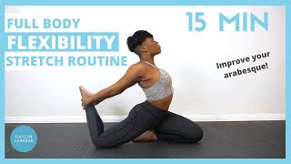 15 MIN FULL BODY FLEXIBILITY STRETCH ROUTINE FOR DANCERS Stretches for Open Hips and Arabesque [upl. by Baler]