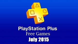 PlayStation Plus Free Games  July 2015 [upl. by Sivia]