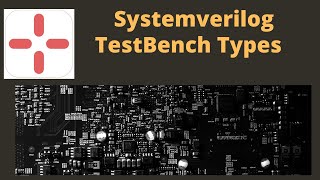 Systemverilog TestBench Types  Possible ways of Writing  TBs inside VLSI Companies [upl. by Elleraj931]