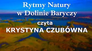 Rytmy Natury w Dolinie Baryczy  czyta KRYSTYNA CZUBÓWNA  CAŁY FILM [upl. by Lotsirk]