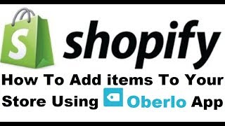 SHOPIFY  Adding items using Oberlo App [upl. by Wilmar]