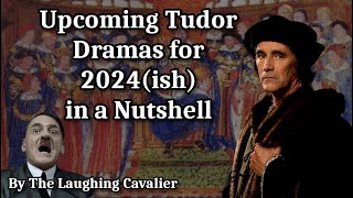 Upcoming Tudor Dramas for 2024ish in a Nutshell [upl. by Eahs]