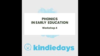 4 PHONICS IN EARLY EDUCATION  KINDIEDAYS WORKSHOP 4 [upl. by Niasuh734]