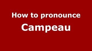 How to pronounce Campeau FrenchFrance  PronounceNamescom [upl. by Mitzie351]