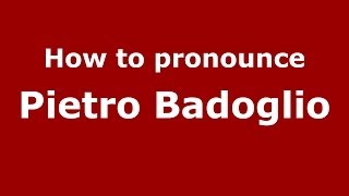 How to pronounce Pietro Badoglio ItalianItaly  PronounceNamescom [upl. by Issor]