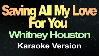 Saving All My Love For You  Whitney Houston  Karaoke [upl. by Tenom]