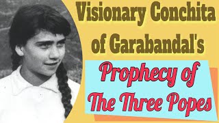 The Prophecy of the Three Popes from the Visionary Conchita of Garabandal [upl. by Marks590]