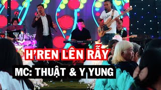 H’REN LÊN RẪY  MC THUẬT amp Y YUNG  BAND NHẠC ĐAK ĐOA [upl. by Thirzi]