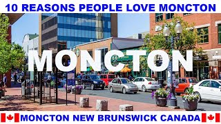 10 REASONS WHY PEOPLE LOVE MONCTON NEW BRUNSWICK CANADA [upl. by Helbon]