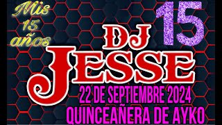 DJ JESSE  22 De Septiembre 2024 Quinceañera [upl. by Vedi]