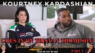 KOURTNEY KARDASHIAN Goes In On Tristan Thompson Pt1 Someone FINALLY Steps Up For Khloe Kardashian [upl. by Arada]