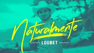 Loubet  Naturalmente  Clipe Oficial [upl. by Aenyl]