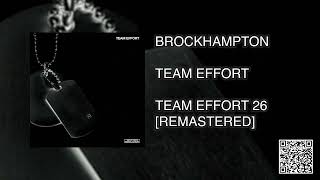 BROCKHAMPTON  TEAM EFFORT 26 REMASTER [upl. by Nnylaehs]