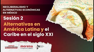 2a Sesión  Neoliberalismo y alternativas económicas en México [upl. by Alyahsal850]