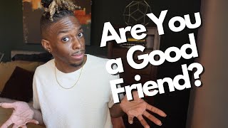 Are You a Good Friend  10 Questions to Ask Yourself [upl. by Zaob131]