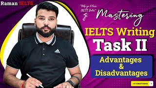 Mastering IELTS Writing Task 2 Exploring Advantages and Disadvantages [upl. by Ayotak857]