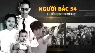 Người Bắc 54  Cuộc di cư vĩ đại  Tomtatnhanhvn [upl. by Burnham]