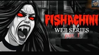 Pishachini Part 1 Horror web Series Hindi Horror Stories  EvilEyeHorror [upl. by Nakah]