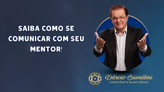 SAIBA COMO SE COMUNICAR COM SEU MENTOR  Dárcio Cavallini [upl. by Naedan991]