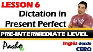 Lección 6  Dictado en Presente Perfecto  Mejora tu escritura y escucha  Curso inglés GRATIS [upl. by Adniled]