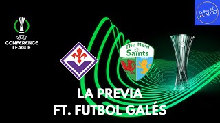 LA PREVIA  FIORENTINA VS THE NEW SAINTS  FT FUTBOL GALÉS [upl. by Ryder]